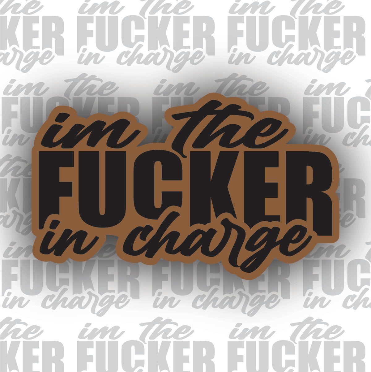 I’m the Fucker in Charge Leather Patch