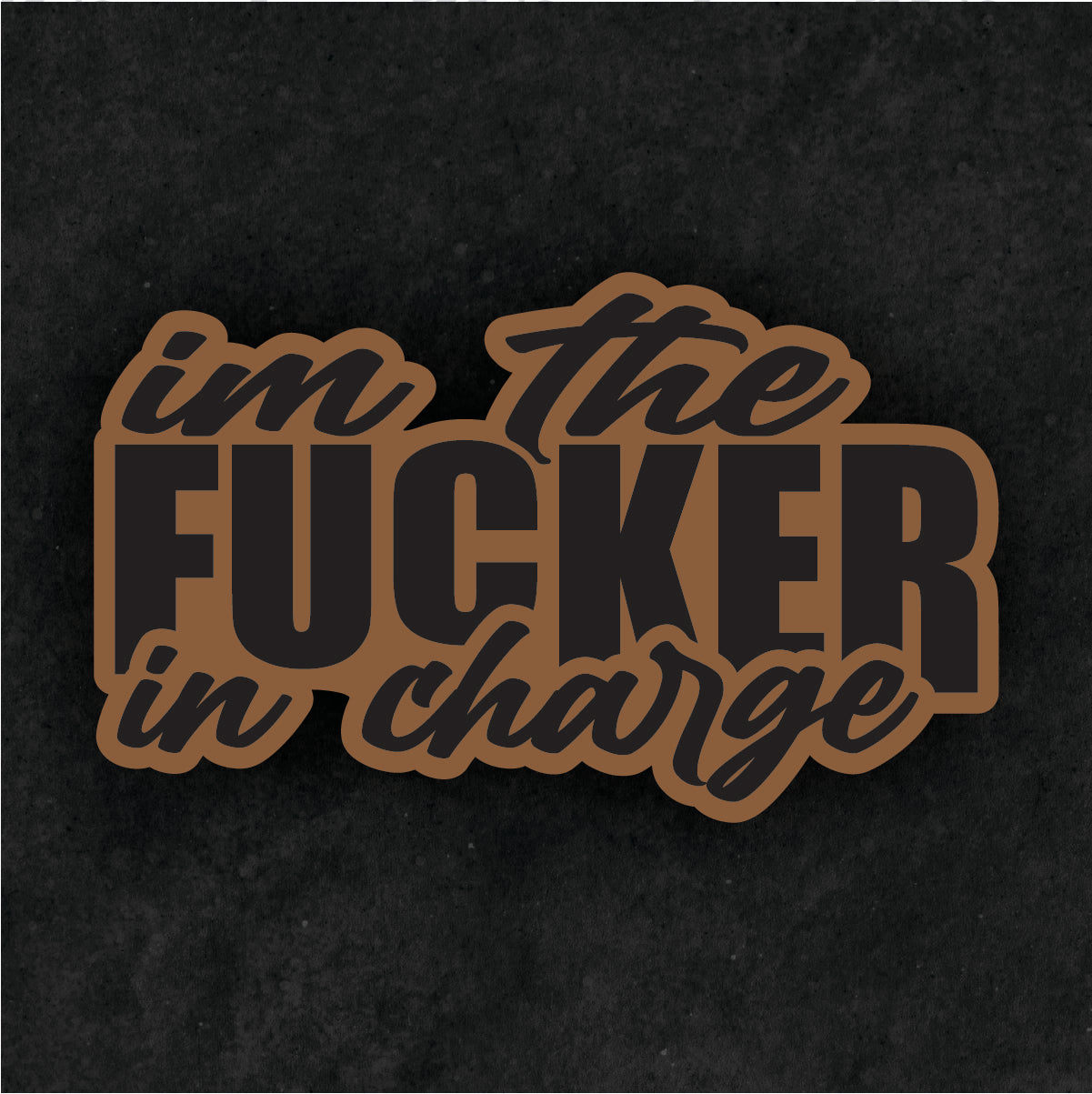 I’m the Fucker in Charge Leather Patch