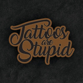 Tattoos Are Stupid Leather Patch