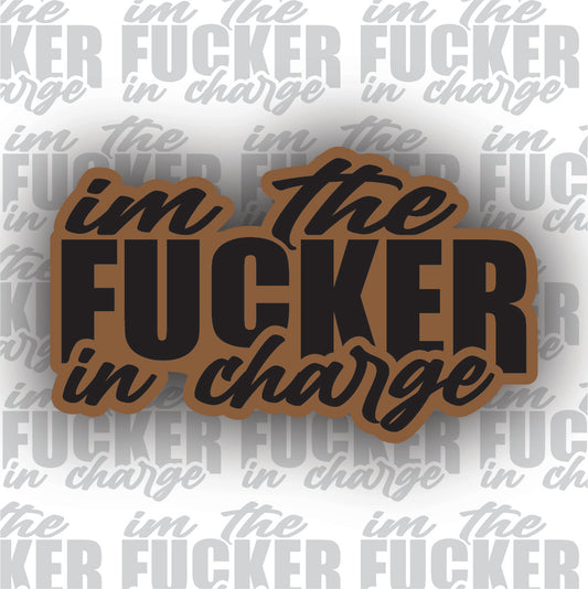 I’m the Fucker in Charge Leather Patch