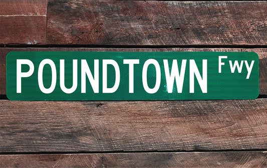 POUNDTOWN Fwy Street Sign