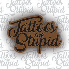 Tattoos Are Stupid Leather Patch
